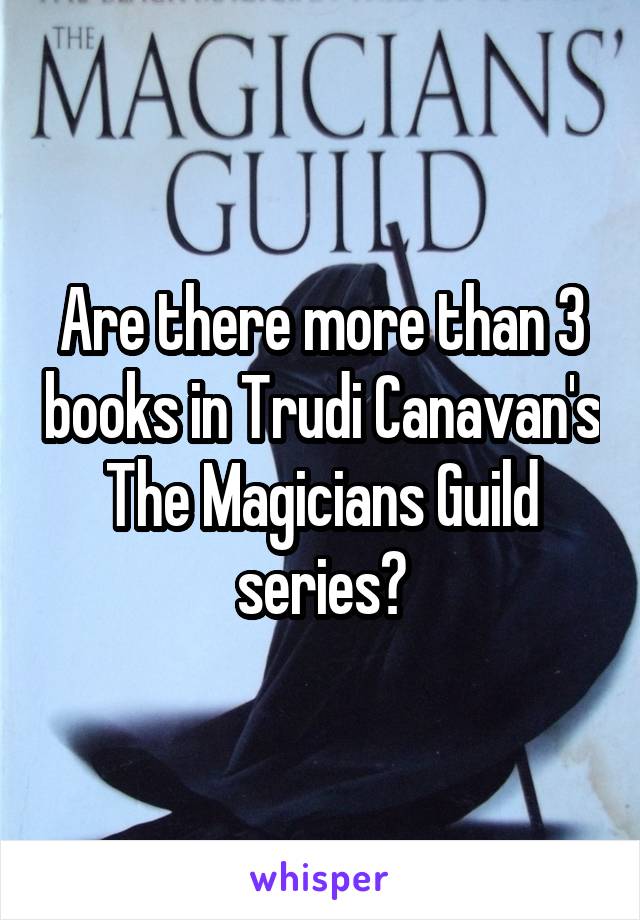 Are there more than 3 books in Trudi Canavan's The Magicians Guild series?