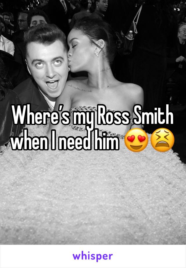 Where’s my Ross Smith when I need him 😍😫