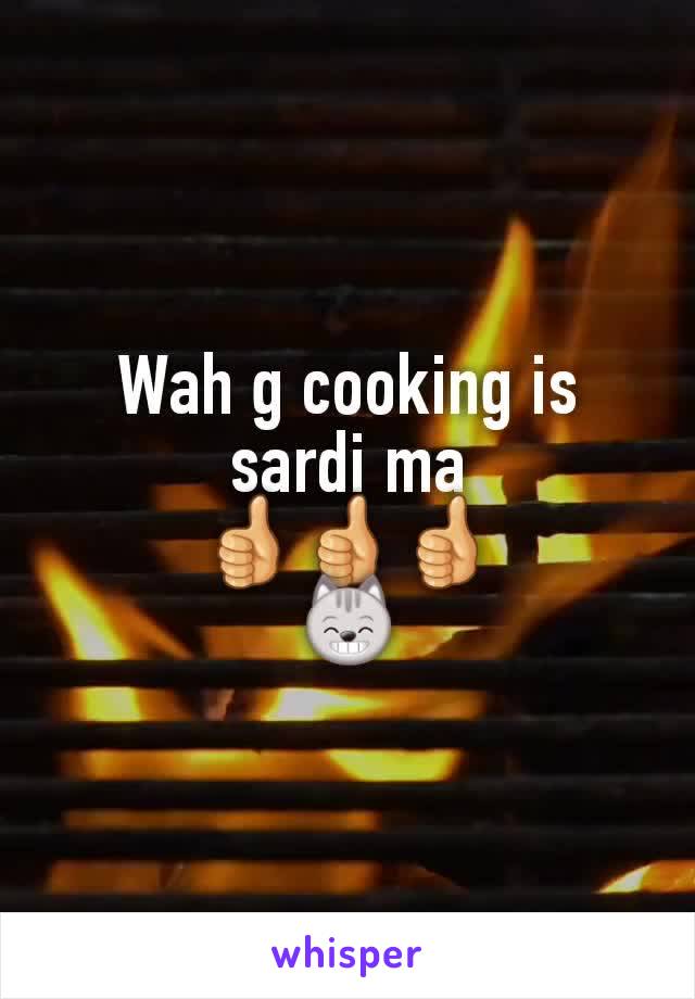 Wah g cooking is sardi ma
👍👍👍
😸