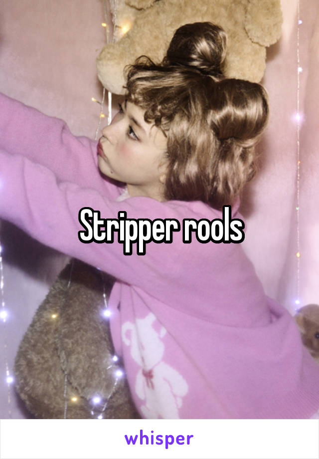 Stripper rools
