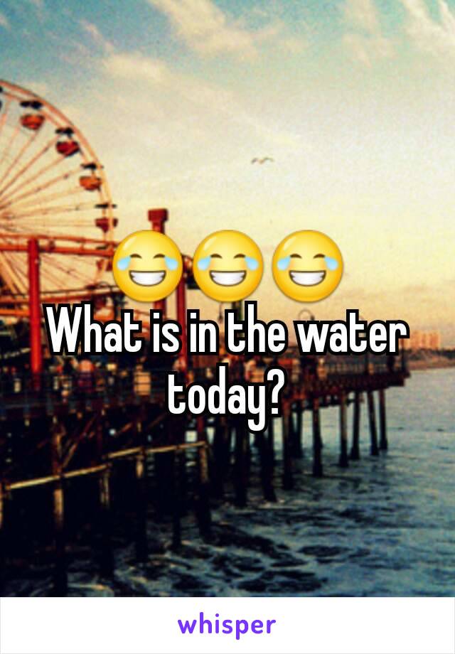 😂😂😂
What is in the water today?