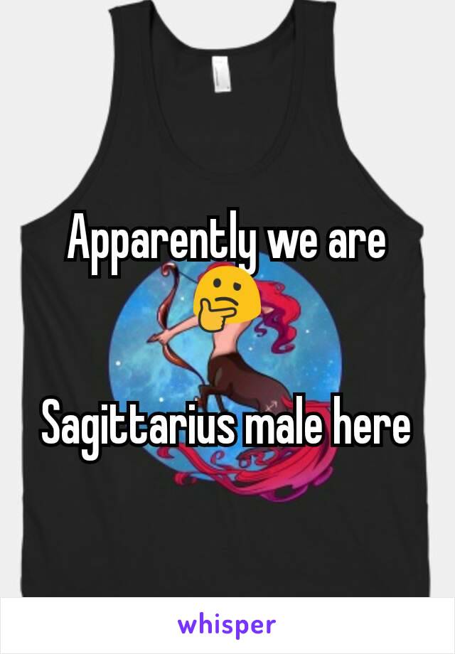 Apparently we are 🤔

Sagittarius male here