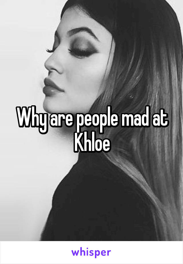 Why are people mad at Khloe