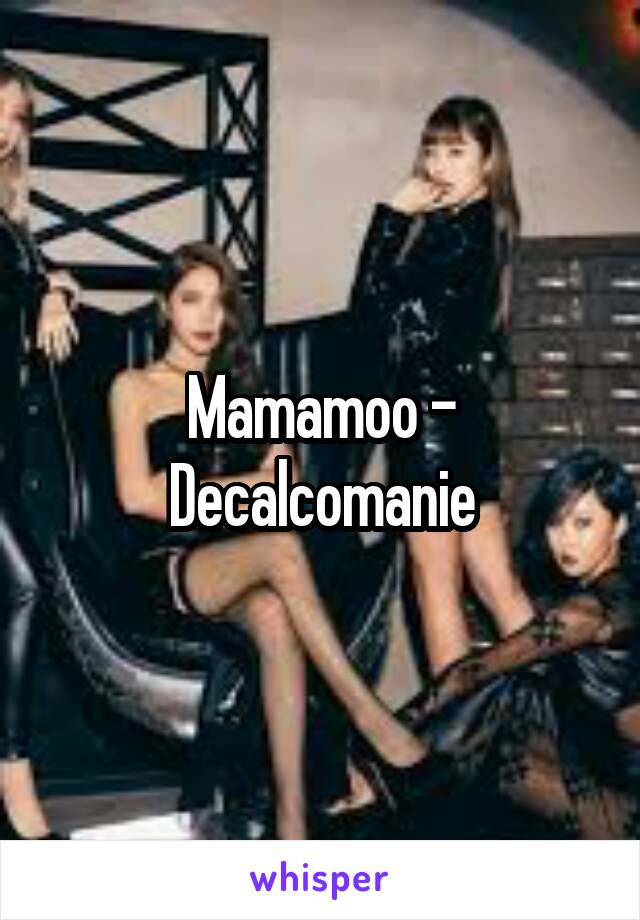 Mamamoo - Decalcomanie