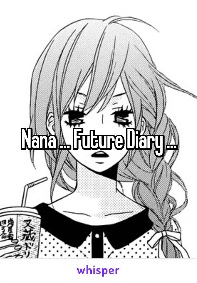 Nana ... Future Diary ...