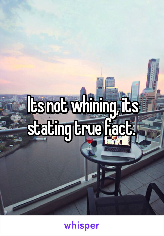 Its not whining, its stating true fact. 