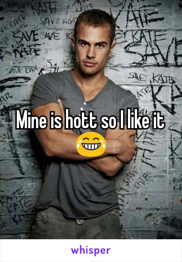 Mine is hott so I like it 😂