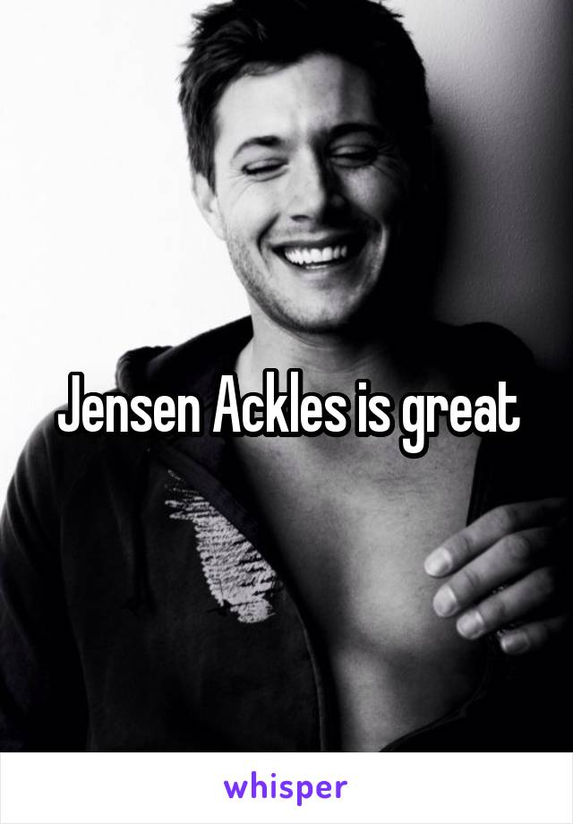 Jensen Ackles is great