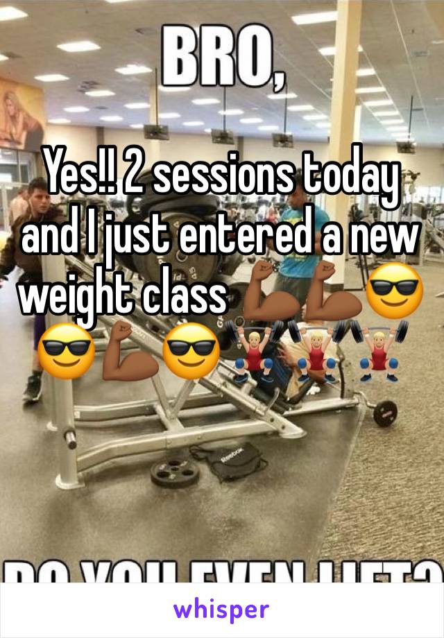 Yes!! 2 sessions today and I just entered a new weight class ðŸ’ªðŸ�¾ðŸ’ªðŸ�¾ðŸ˜ŽðŸ˜ŽðŸ’ªðŸ�¾ðŸ˜ŽðŸ�‹ðŸ�¼ðŸ�‹ðŸ�¼ðŸ�‹ðŸ�¼