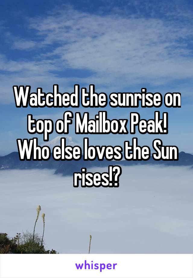Watched the sunrise on top of Mailbox Peak! Who else loves the Sun rises!?