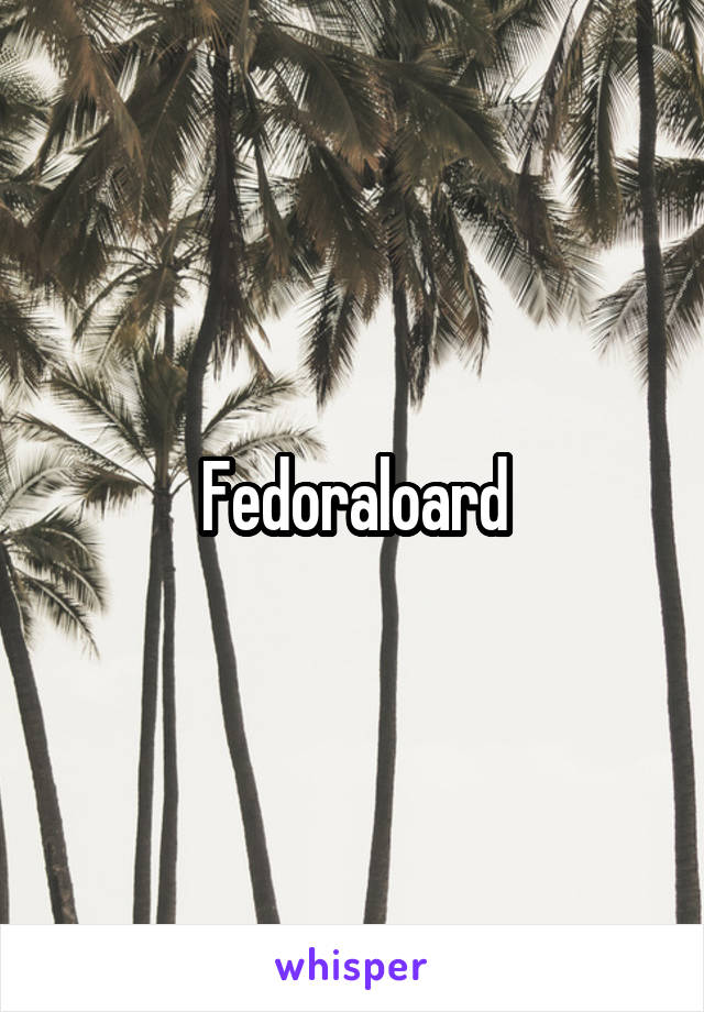 Fedoraloard
