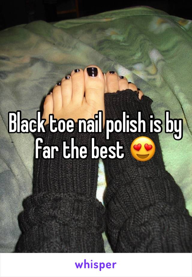Black toe nail polish is by far the best 😍