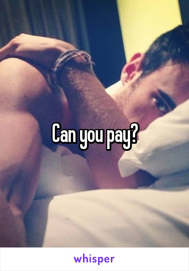 Can you pay?