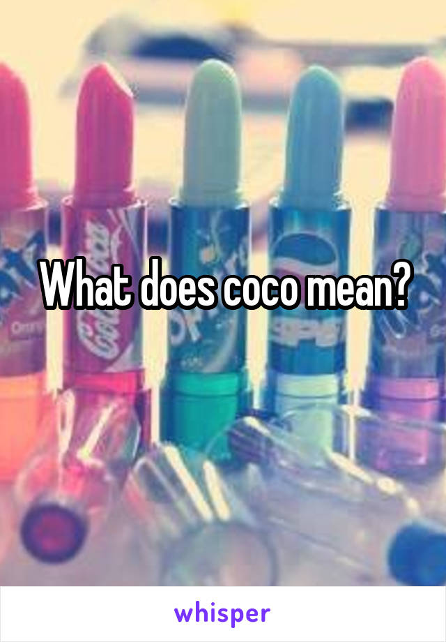 What does coco mean?
