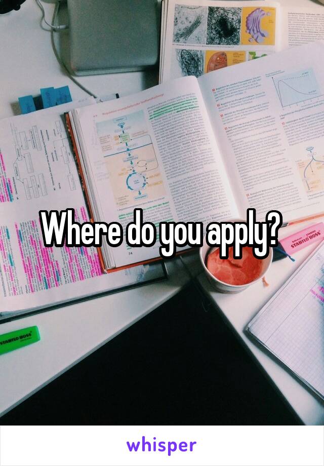 Where do you apply? 