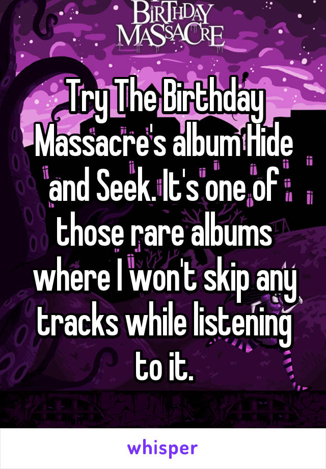Try The Birthday Massacre's album Hide and Seek. It's one of those rare albums where I won't skip any tracks while listening to it.