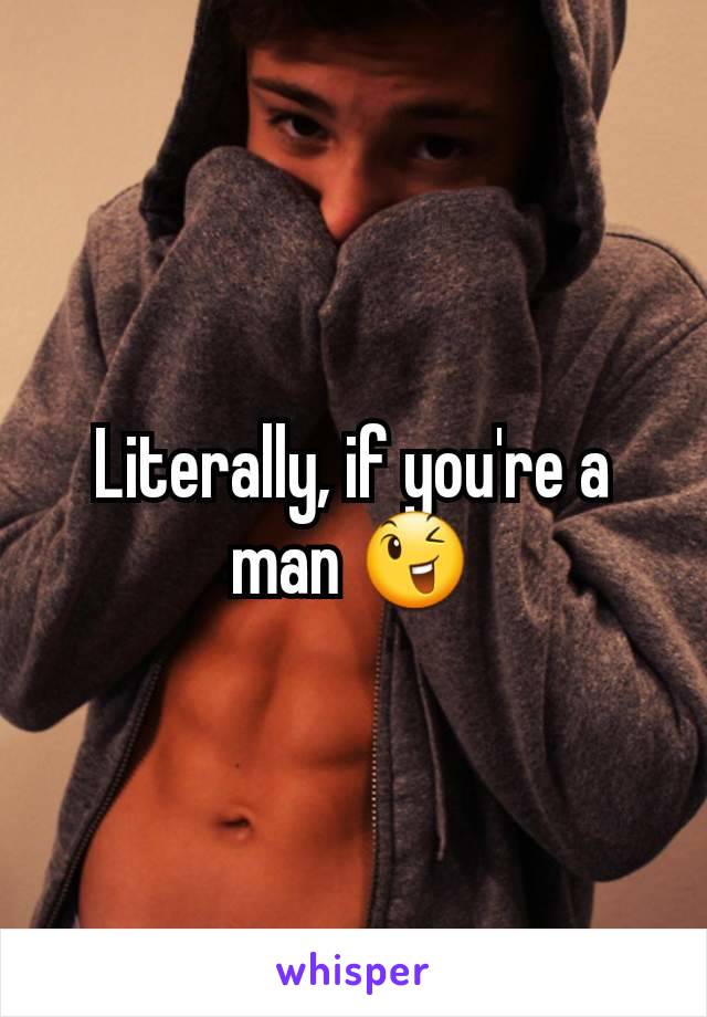 Literally, if you're a man 😉