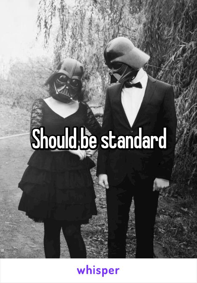Should be standard