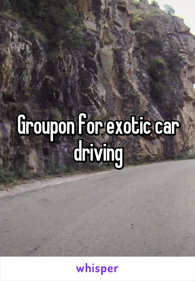 Groupon for exotic car driving