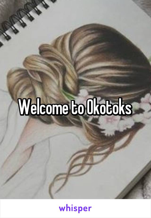 Welcome to Okotoks 
