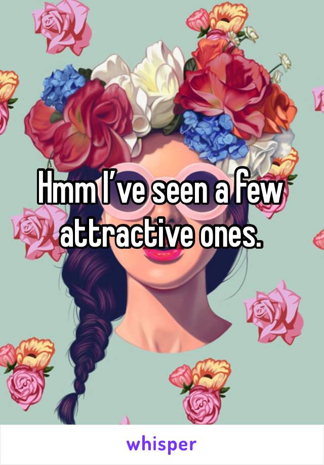 Hmm I’ve seen a few attractive ones. 
