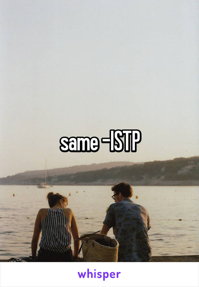 same -ISTP