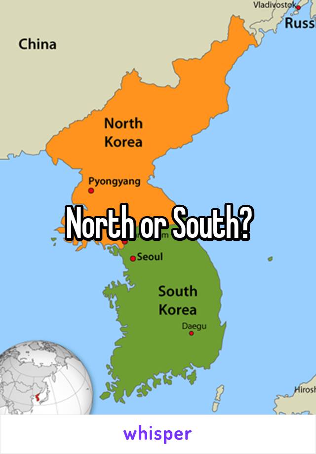North or South?