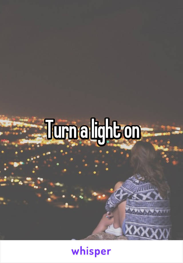 Turn a light on