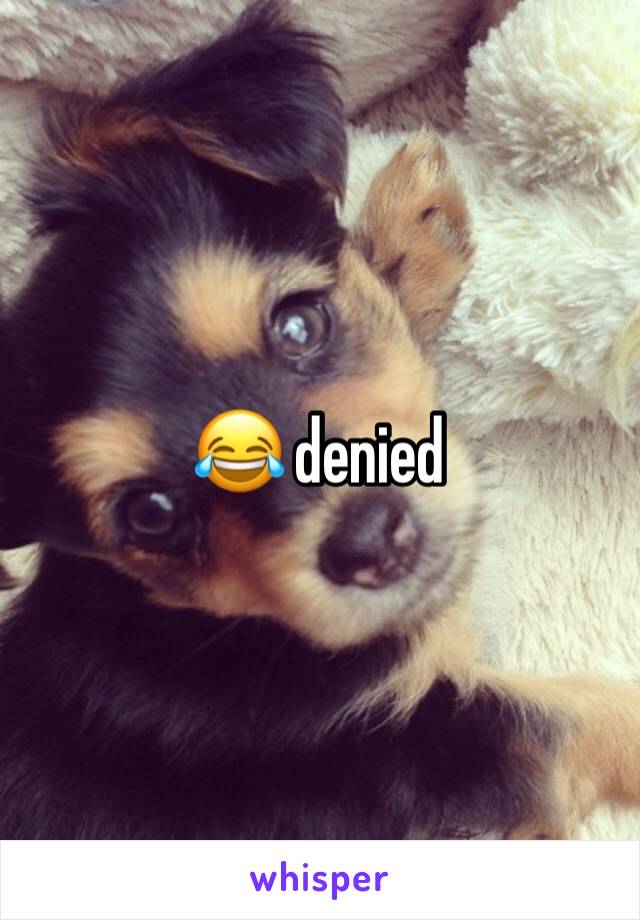 😂 denied