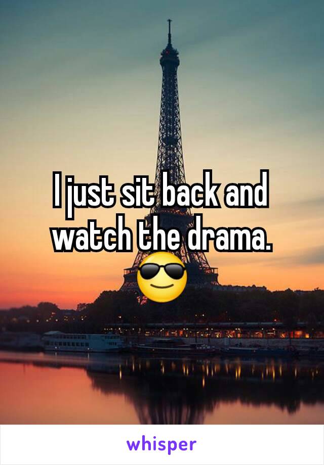 I just sit back and watch the drama.  😎
