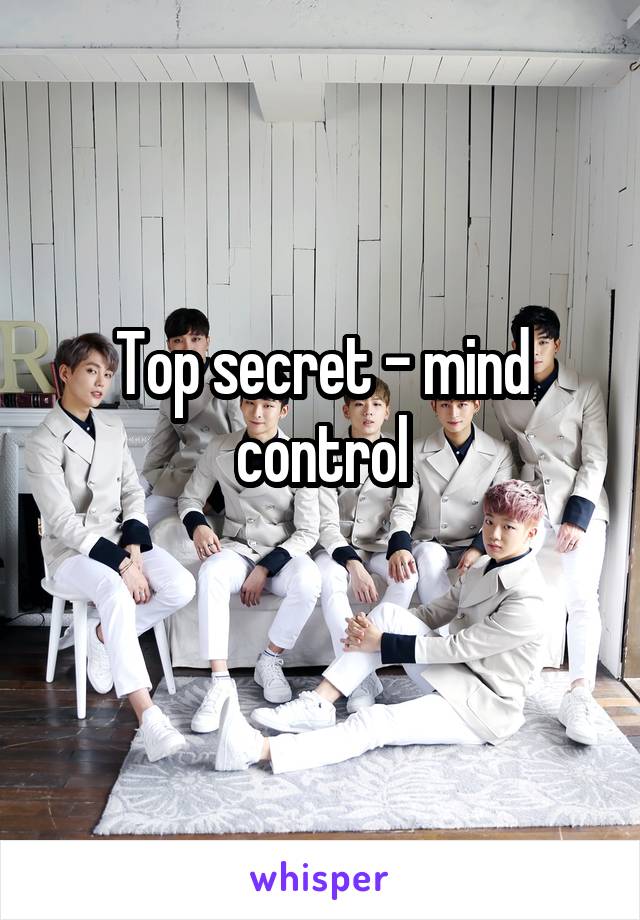Top secret - mind control
