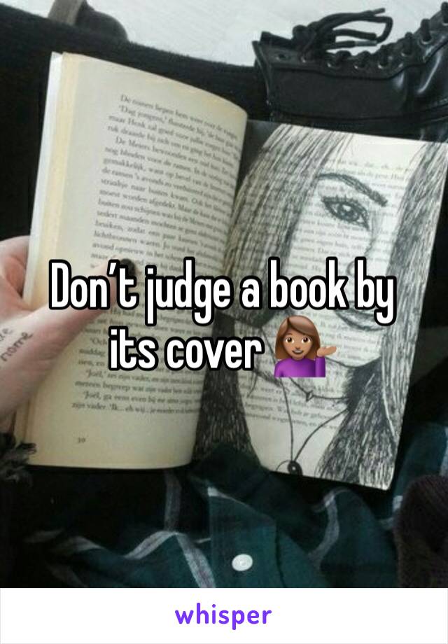 Don’t judge a book by its cover 💁🏽