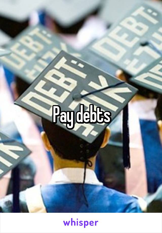 Pay debts