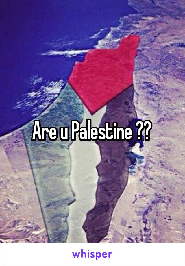 Are u Palestine 🇵🇸 
