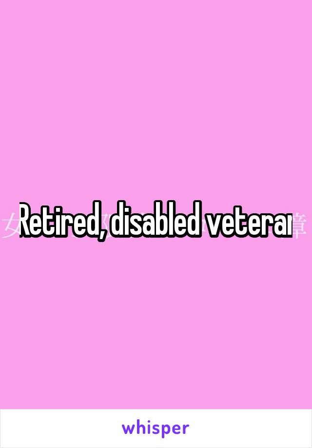 Retired, disabled veteran
