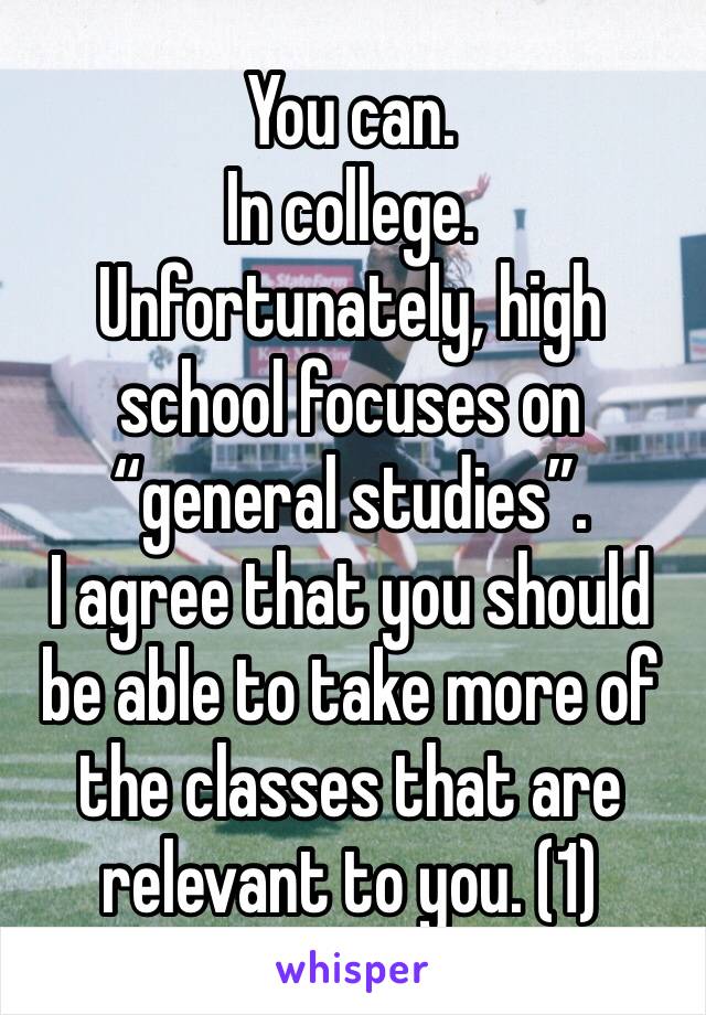 You can. 
In college. 
Unfortunately, high school focuses on “general studies”. 
I agree that you should be able to take more of the classes that are relevant to you. (1)