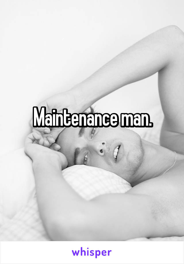 Maintenance man.
