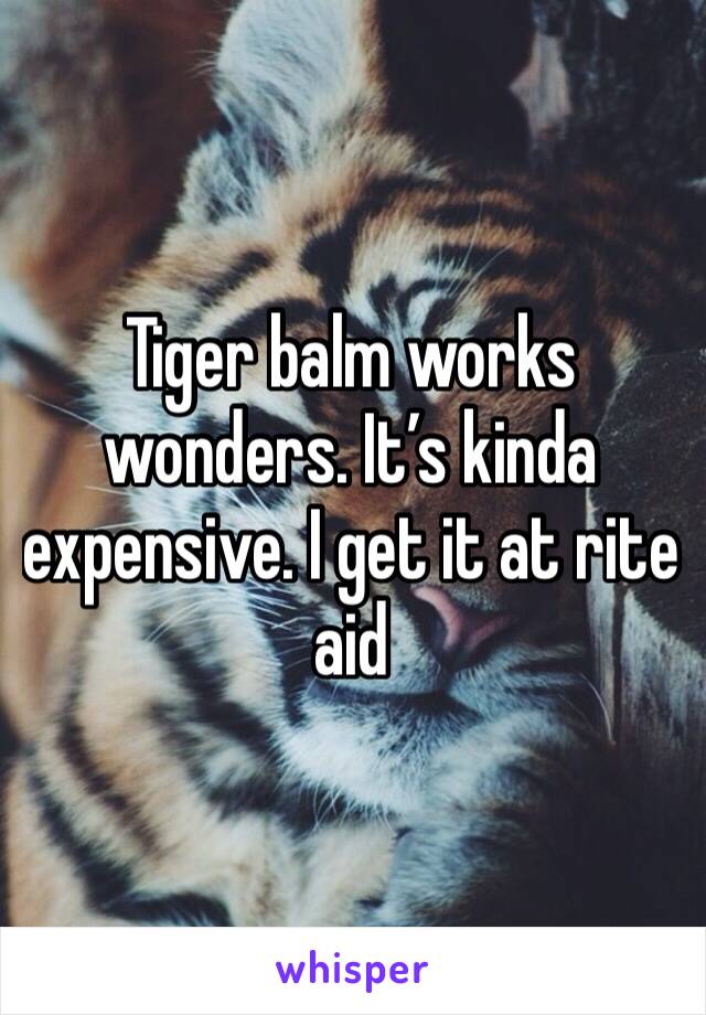 Tiger balm works wonders. It’s kinda expensive. I get it at rite aid 