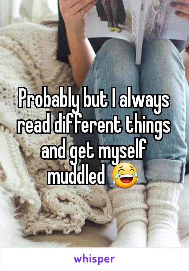 Probably but I always read different things and get myself muddled 😂