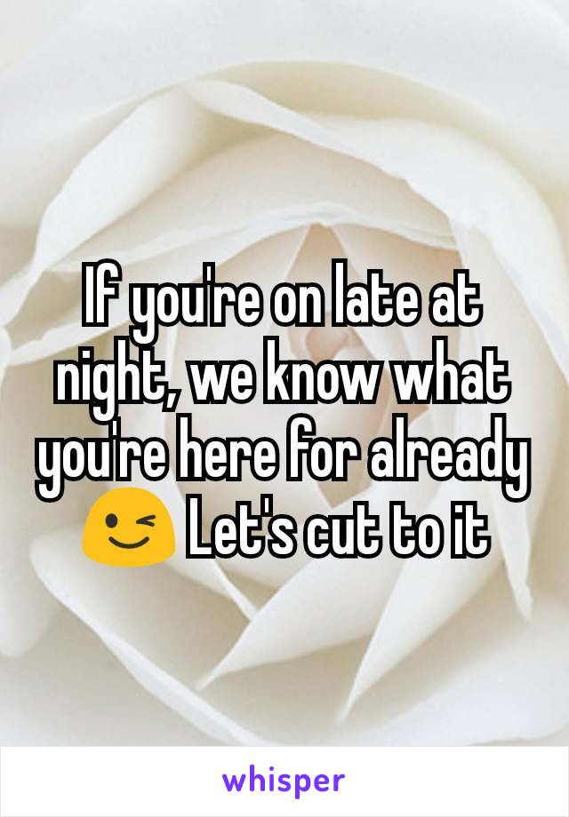 If you're on late at night, we know what you're here for already 😉 Let's cut to it