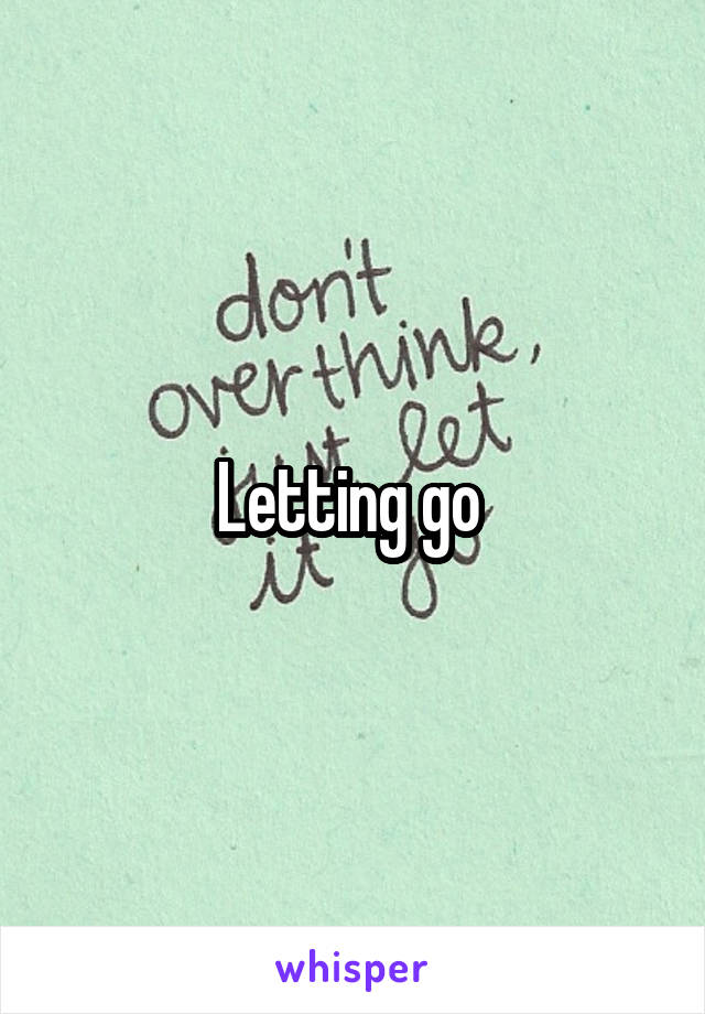 Letting go 