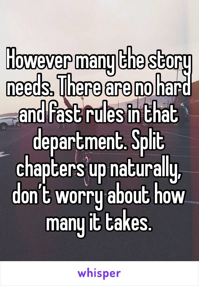 However many the story needs. There are no hard and fast rules in that department. Split chapters up naturally, don’t worry about how many it takes. 