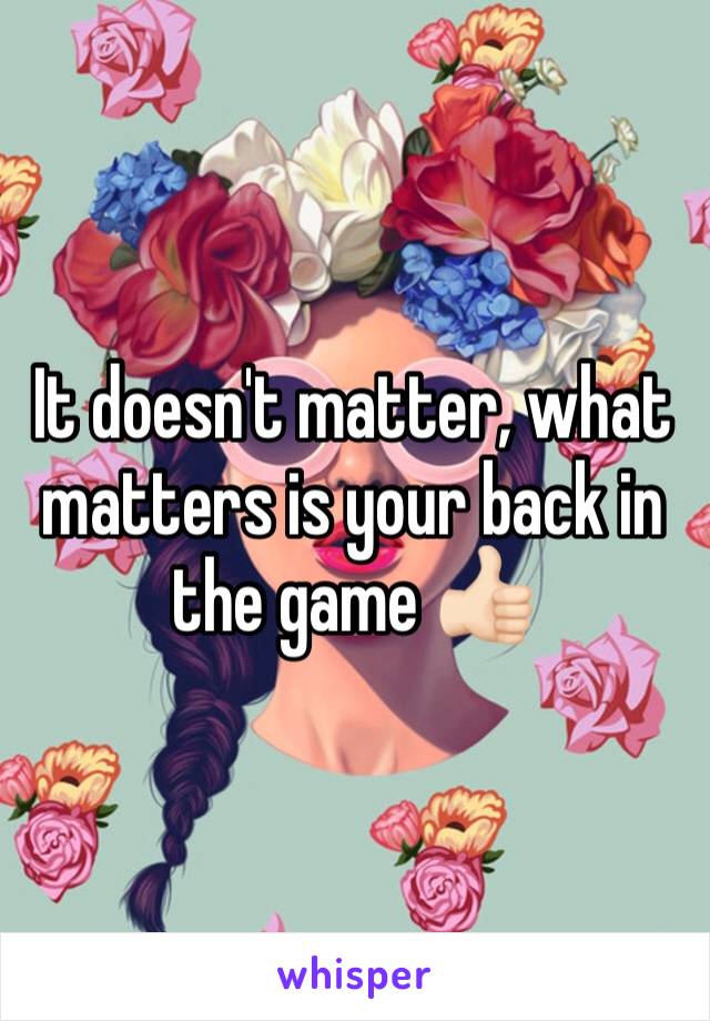 It doesn't matter, what matters is your back in the game 👍🏻