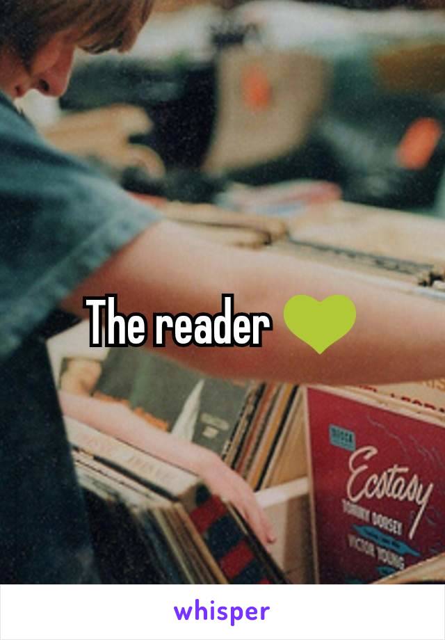 The reader 💚