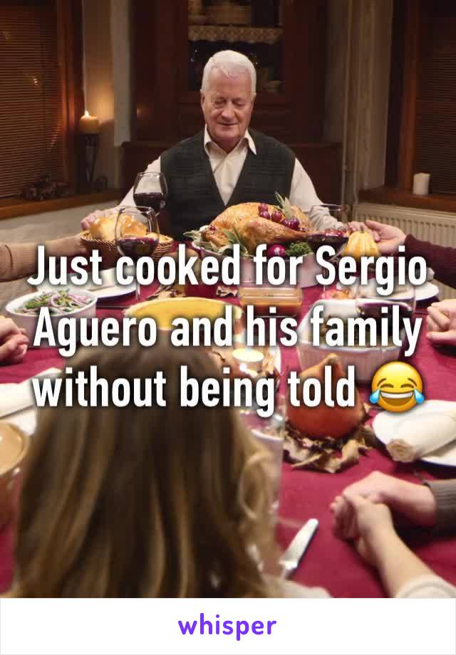 Just cooked for Sergio Aguero and his family without being told 😂