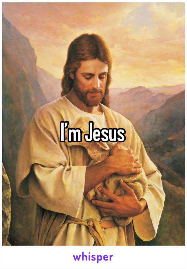 I’m Jesus 