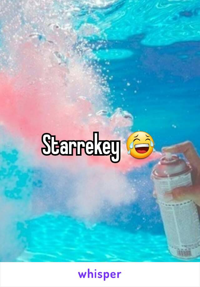 Starrekey 😂