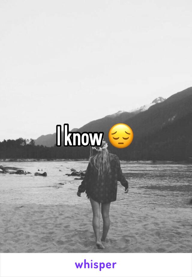 I know 😔