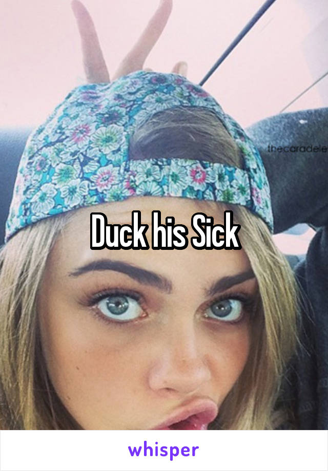 Duck his Sick