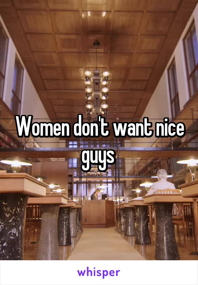 Women don't want nice guys 